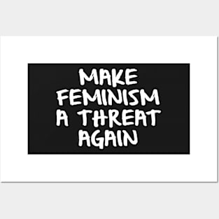 Make Feminism a Threat Again Posters and Art